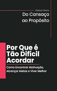 Livro Por Que é Tão Difícil Acordar: Como Encontrar Motivação, Alcançar Metas e Viver Melhor