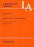Symmetric Coordination : Alternative Theory of Phrase Structure, Wesche, Birgit, 3484303328