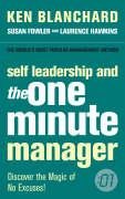 Self Leadership and the One Minute Manager: Discover the Magic of No Excuses!
