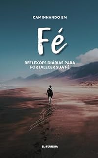 Livro Reflexões Diárias para Fortalecer Sua Fé: o guia completo para Transformação Pessoal