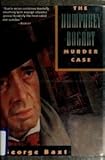 Front cover for the book The Humphrey Bogart Murder Case by George Baxt