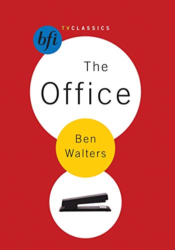 The Office (BFI TV Classics) by Ben Walters