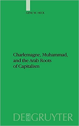 Amazon Com Charlemagne Muhammad And The Arab Roots Of Capitalism Studien Zur Geschichte Und Kultur Des Islamischen Orients 9783110192292 Heck Gene William Books