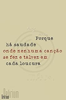 Livro Porque há saudade onde nenhuma canção se fez e talvez em cada loucura