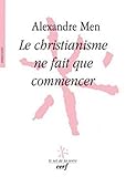 Le christianisme ne fait que commencer by 