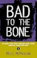 Bad to the Bone: Fifteen Young Bible Heroes Who Lived Radical Lives for God