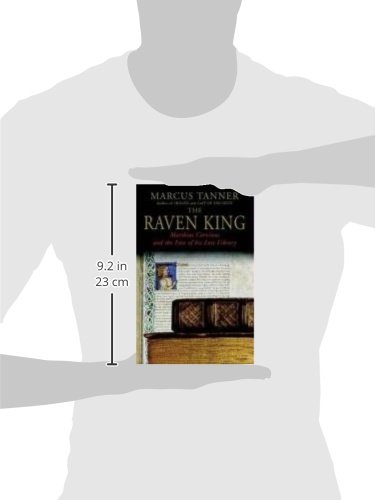 The Raven King: Matthias Corvinus and the Fate of His Lost Library