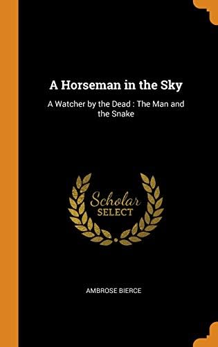 A Horseman in the Sky: A Watcher by the Dead: The Man and the Snake Hardcover – Import, 7 Oct 2018