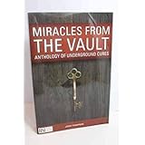 Miracles from the Vault: Anthology of Underground Cures