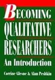 Becoming Qualitative Researchers : An Introduction, Glesne, Corrine and Peshkin, Alan, 0801302951