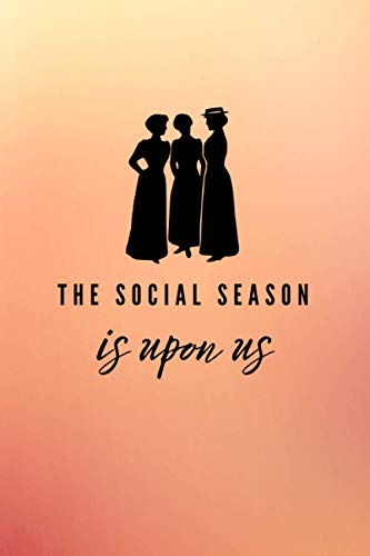 The Social Season Is Upon Us Bridgerton Journal: Bridgeton Fan Notebook Journal Lined 120 Page 6x9 Journal Gift Ideas Bridgerton
