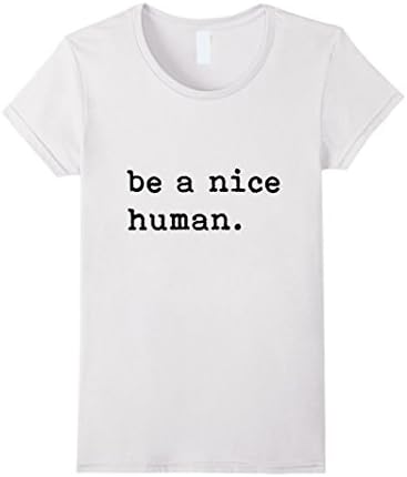 Womens Be A Nice Human T-Shirt - Be Kind - Good Person Medium White