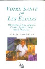 Votre santé par les élixirs
