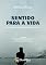 Livro Sentido para a Vida: Um Guia de Espiritualidade Prática (Espiritualidade Aplicada no Dia a Dia – Princípios espirituais para crescimento pessoal e propósito.)