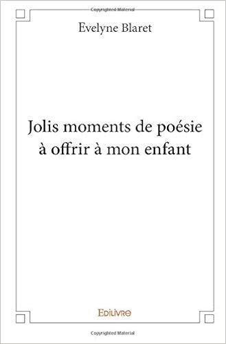 Amazon Fr Jolis Moments De Poesie A Offrir A Mon Enfant Blaret Evelyne Livres