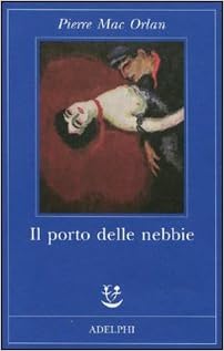 Pierre Mac Orlan – Il porto delle nebbie (2013)