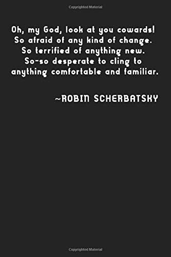 Oh, my God, look at you cowards! So afraid of any kind of change. So terrified of anything new. So-so desperate to cling to anything comfortable and ... Scherbatsky, notebook, 100 lined pages, 6x9'' Paperback – October 14, 2019