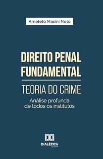 Livro Direito Penal Fundamental – Teoria do Crime: Análise profunda de todos os institutos