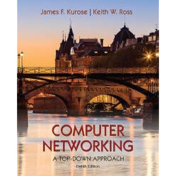 Computer Networking: A Top-Down Approach: Kurose, James, Ross