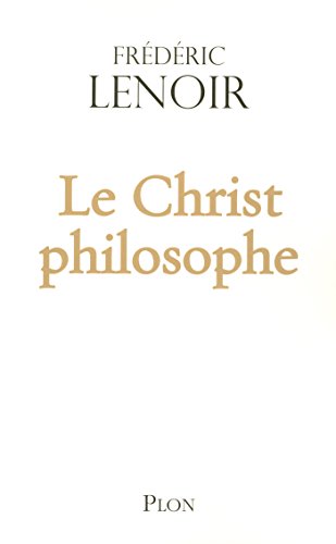 Le Christ philosophe (Hors collection) (French Edition) by Frédéric LENOIR