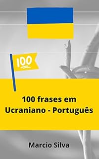 Livro 100 FRASES EM UCRANIANO TRADUZIDAS PARA PORTUGUÊS: VOCABULÁRIO FATOS 2022