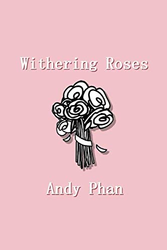 Withering Roses by Andy Phan
