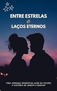 Livro Entre Estrelas e Laços Eternos: Uma Jornada Romântica Além da Paixão: A História de Joseph e Mariah