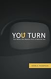 You Turn: For When the Nearest Exit Is Behind You by Kevin A. Thompson