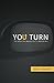 You Turn: For When the Nearest Exit Is Behind You by Kevin A. Thompson