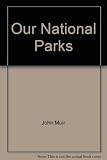 OUR NATIONAL PARKS. [Hardcover]