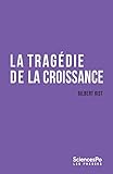 La tragédie de la croissance : Sortir de l'impasse by 