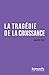 La tragédie de la croissance : Sortir de l'impasse by 