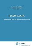 Fuzzy Logic : Mathematical Tools for Approximate Reasoning, Gerla, G., 9048156947