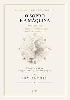 Livro O Sopro e a Máquina: Fé, criação e inteligência artificial generativa (Diante da Máquina)