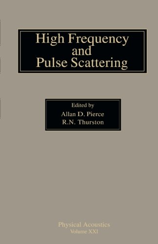 High Frequency and Pulse Scattering: Physical Acoustics (Volume 21)
