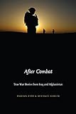 After Combat: True War Stories from Iraq and Afghanistan by Marian Eide, Michael Gibler