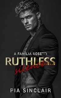 Livro Ruthless SIlence: Um Romance de Máfia com Herói Mudo (A Família Rosetti Chicago Livro 1)