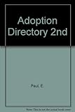 Image de The Adoption Directory: The Most Comprehensive Guide to Family-Building Options Including State Statutes on Adoption, Public and Private Adoption Agen