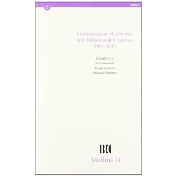 Conferències en el centenari de la Biblioteca de Catalunya (1907-2007) (Mínima) Conferències en el centenari de la Biblioteca de Catalunya (1907-2007) (Mínima)