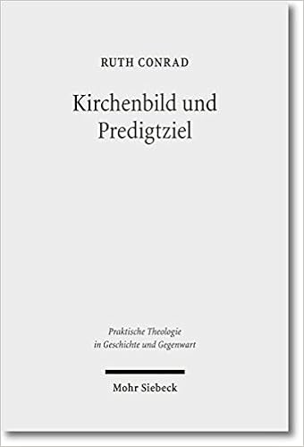 Buy Kirchenbild Und Predigtziel Eine Problemgeschichtliche Studie