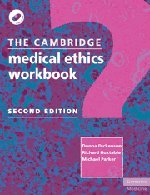 THE CAMBRIDGE MEDICAL ETHICS WORKBOOK