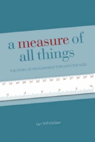 Download A Measure of All Things: The Story of Man and Measurement PDF