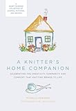 A Knitter's Home Companion: A Heartwarming Collection of Stories, Patterns, and Recipes by Michelle Edwards, Jen Gotch