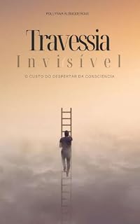 Livro Travessia Invisível: O Custo do Despertar da Consciência