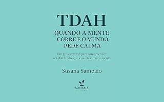 Livro TDAH - Quando a mente corre e o mundo pede calma.: Um guia sensível para compreender e abraçar a mente em movimento