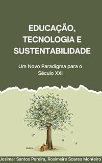 Livro Educação, Tecnologia e Sustentabilidade: Um Novo Paradigma para o Século XXI