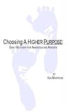 Choosing A Higher Purpose: A guide for agnostics/atheists in early recovery