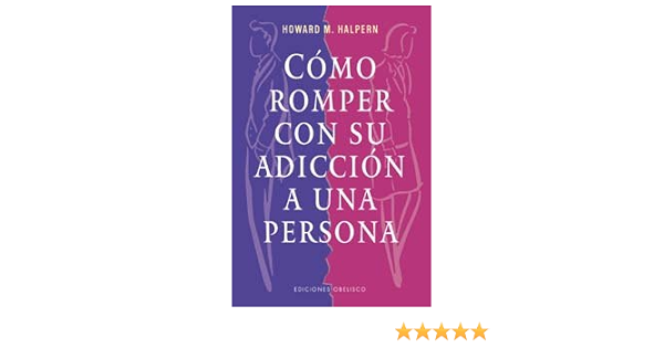 Libro ¿ Cómo romper tu adicción a otra persona?