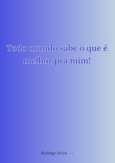 Livro Todo mundo sabe o que é melhor pra mim!