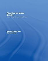 Planning for Urban Quality: Urban Design in Towns and Cities